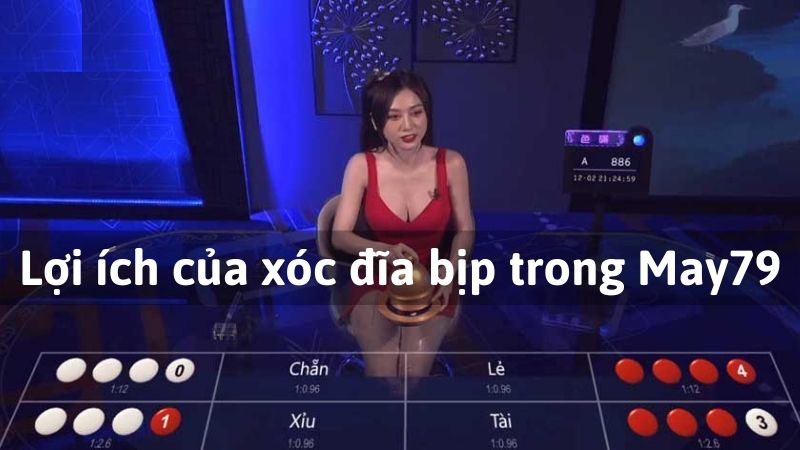  lợi ích của xóc đĩa bịp